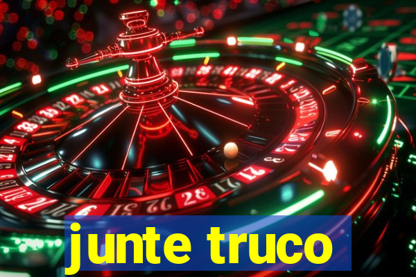 junte truco